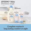 AVEENO® BABY DERMEXA RANGE INCLUDES WASH, MOISTURISE AND COMFORT AT NIGHT. COMPLETE ROUTINE & LONG LASTING COMFORT AT NIGHT