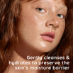 gently cleanses & hydrates to preserve the skin’s moisture barrier